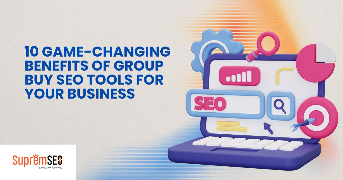 10 Game-Changing Benefits of Group Buy SEO Tools for Your Business