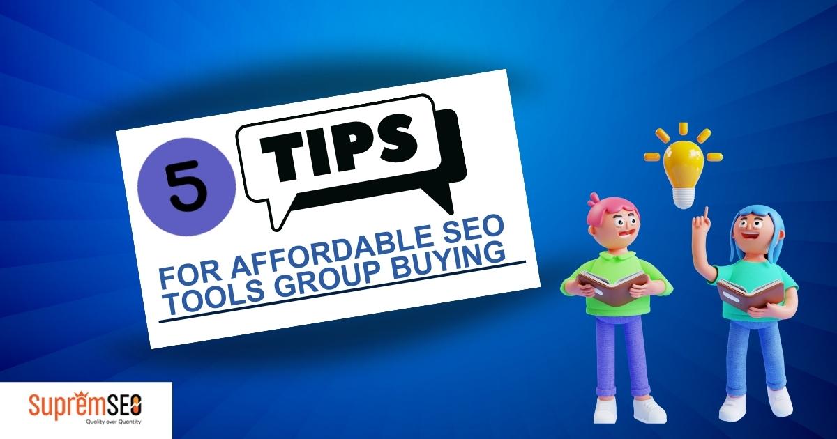 Top 5 Tips for affordable seo tools group buying