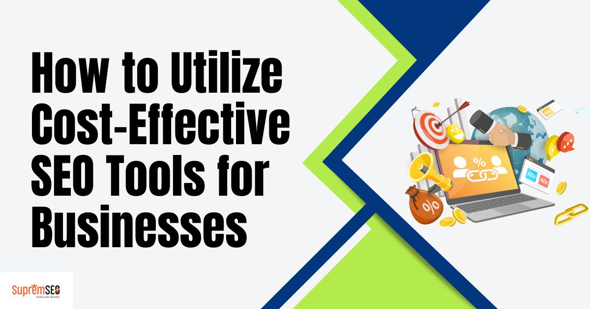 How to Utilize Cost-Effective SEO Tools for Businesses