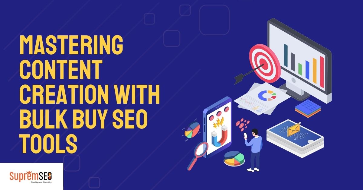 Mastering Content Creation With Bulk Buy SEO Tools