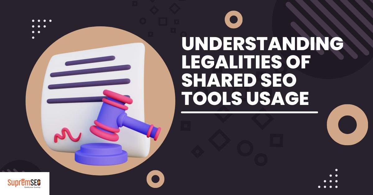Understanding Legalities of Shared SEO Tools Usage