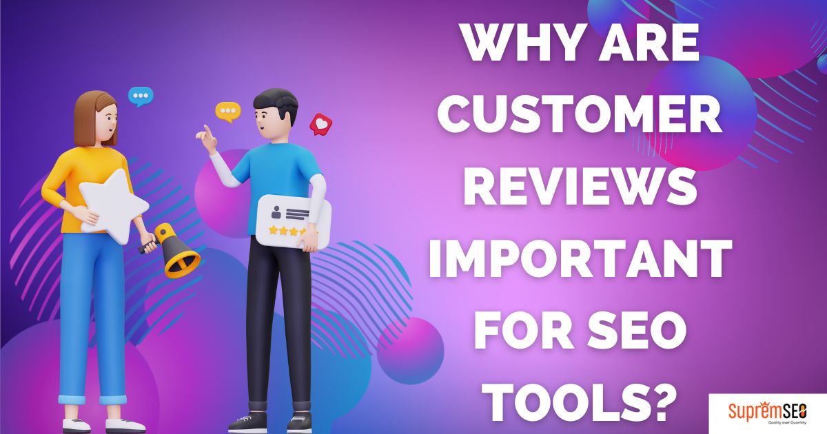 Why Are Customer Reviews Important for SEO Tools